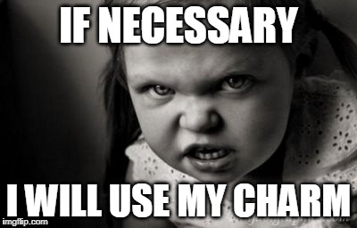 Alice Malice | IF NECESSARY; I WILL USE MY CHARM | image tagged in alice malice | made w/ Imgflip meme maker