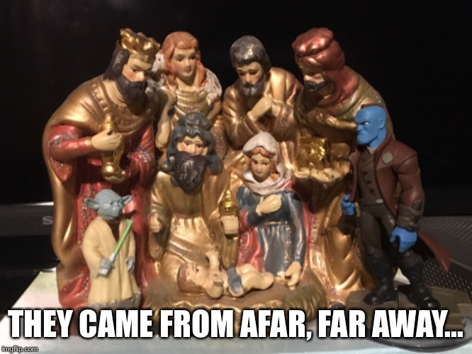 The wisest men of all | THEY CAME FROM AFAR, FAR AWAY... | image tagged in nativity | made w/ Imgflip meme maker