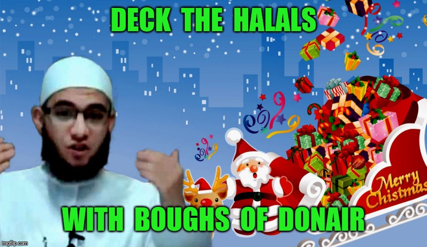 DECK  THE  HALALS WITH  BOUGHS  OF  DONAIR | made w/ Imgflip meme maker