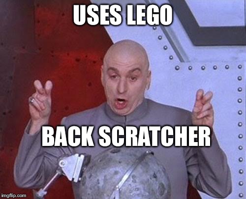 Dr Evil Laser Meme | USES LEGO BACK SCRATCHER | image tagged in memes,dr evil laser | made w/ Imgflip meme maker
