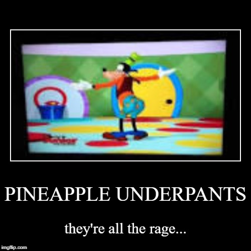 Pineapple Underpants are a Trend | image tagged in funny,demotivationals,goofy,pineapple underpants | made w/ Imgflip demotivational maker