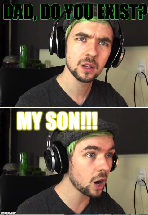 no cell phone  | DAD, DO YOU EXIST? MY SON!!! | image tagged in jacksepticeye god,yahuah,yahusha,memes,god the father | made w/ Imgflip meme maker