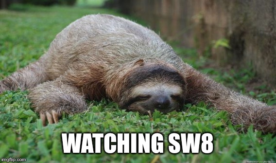 WATCHING SW8 | made w/ Imgflip meme maker