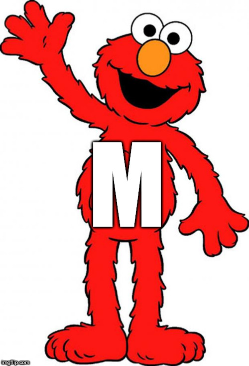 One line is complete! | M | image tagged in elmo,tickle me elmo | made w/ Imgflip meme maker