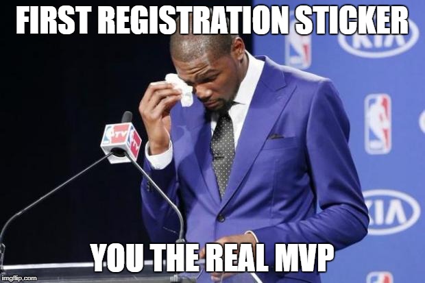 You The Real MVP 2 Meme | FIRST REGISTRATION STICKER; YOU THE REAL MVP | image tagged in memes,you the real mvp 2 | made w/ Imgflip meme maker