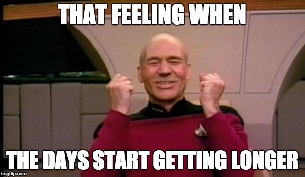Excited Picard | THAT FEELING WHEN; THE DAYS START GETTING LONGER | image tagged in excited picard | made w/ Imgflip meme maker