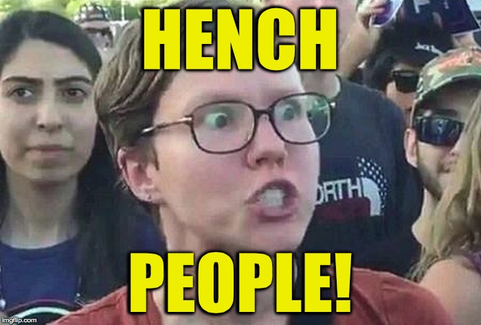 HENCH PEOPLE! | made w/ Imgflip meme maker