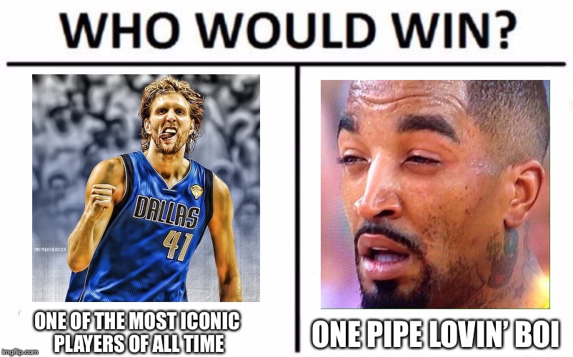 Who Would Win? Meme | ONE PIPE LOVIN’ BOI; ONE OF THE MOST ICONIC PLAYERS OF ALL TIME | image tagged in who would win | made w/ Imgflip meme maker