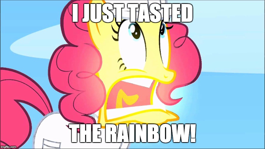 Happy, Skittles? | I JUST TASTED; THE RAINBOW! | image tagged in memes,my little pony,skittles,taste the rainbow | made w/ Imgflip meme maker
