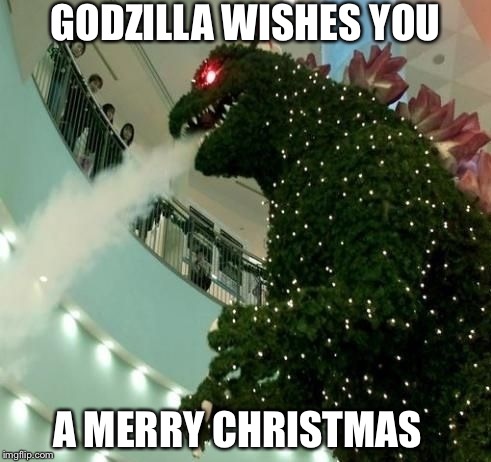 Santa, heads up on your run. | GODZILLA WISHES YOU; A MERRY CHRISTMAS | image tagged in memes,merry christmas,godzilla | made w/ Imgflip meme maker