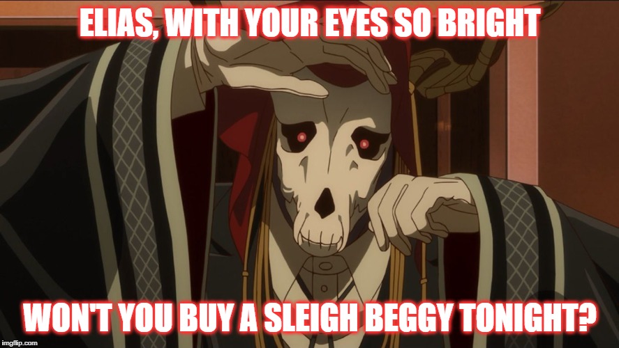 ELIAS, WITH YOUR EYES SO BRIGHT; WON'T YOU BUY A SLEIGH BEGGY TONIGHT? | image tagged in elias,ancient magus' bride,christmas,anime | made w/ Imgflip meme maker