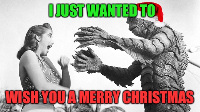 I JUST WANTED TO WISH YOU A MERRY CHRISTMAS | made w/ Imgflip meme maker