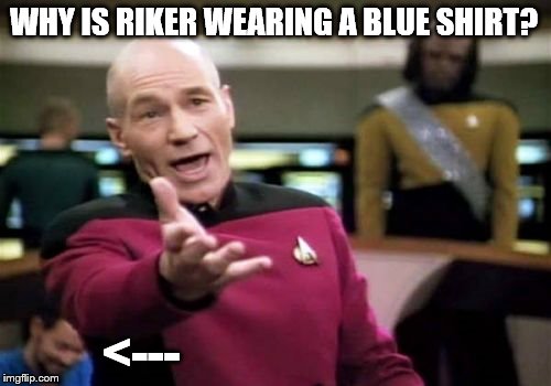Looks like him |  WHY IS RIKER WEARING A BLUE SHIRT? <--- | image tagged in memes,picard wtf,william riker,blue shirt,background,blur | made w/ Imgflip meme maker