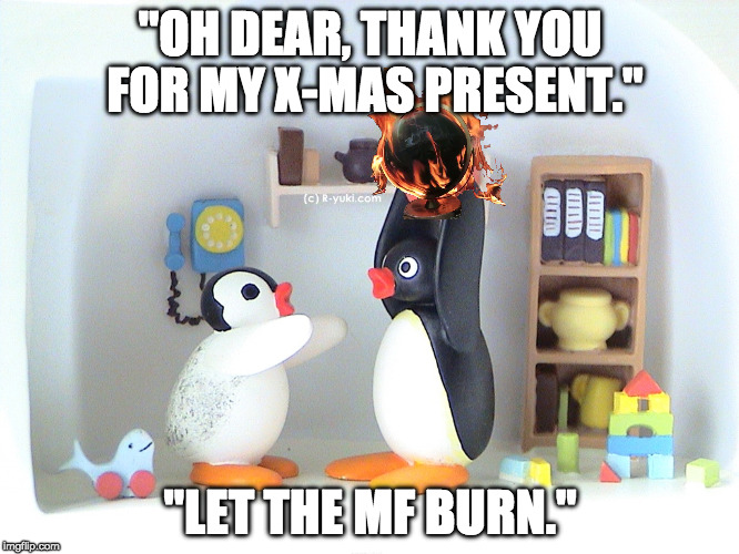 Xmas FEPE | "OH DEAR, THANK YOU FOR MY X-MAS PRESENT."; "LET THE MF BURN." | image tagged in burning globe,globexit,flat earth,post-globe | made w/ Imgflip meme maker