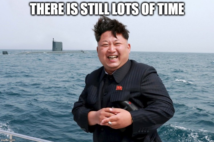 Kim with Sub | THERE IS STILL LOTS OF TIME | image tagged in kim with sub | made w/ Imgflip meme maker