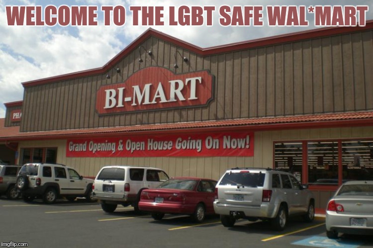 Bi-Mart | WELCOME TO THE LGBT SAFE WAL*MART | image tagged in lgbt,lgbtq,safe space | made w/ Imgflip meme maker