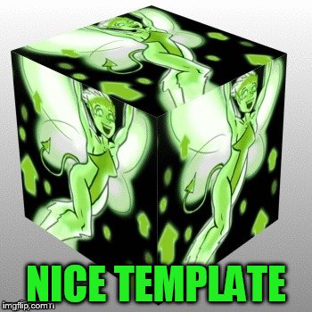 NICE TEMPLATE | made w/ Imgflip meme maker