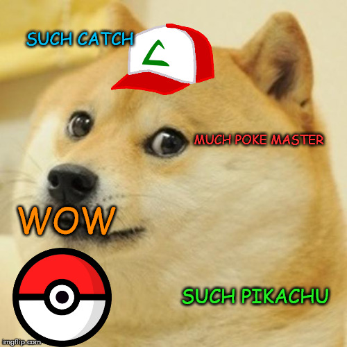 Doge Meme | SUCH CATCH; MUCH POKE MASTER; WOW; SUCH PIKACHU | image tagged in memes,doge | made w/ Imgflip meme maker
