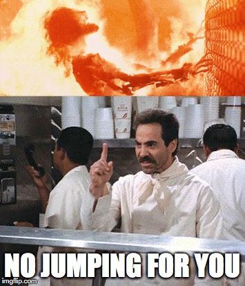 NO JUMPING FOR YOU | made w/ Imgflip meme maker