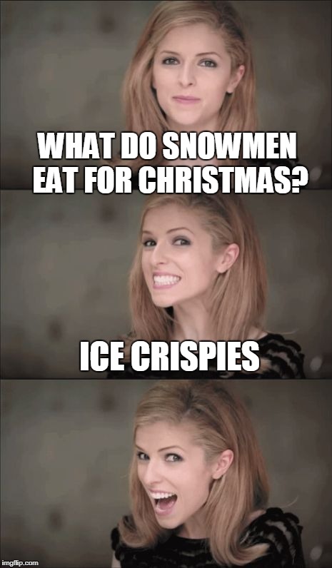 Bad Pun Anna Kendrick Meme | WHAT DO SNOWMEN EAT FOR CHRISTMAS? ICE CRISPIES | image tagged in memes,bad pun anna kendrick | made w/ Imgflip meme maker