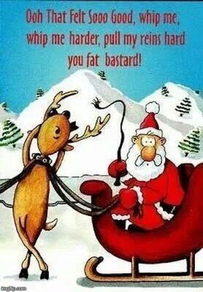 When Santa Cracks The Whip Too Often |  . | image tagged in whip,crack,cruel,santa,reindeer,punishment | made w/ Imgflip meme maker