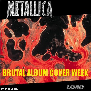 BRUTAL ALBUM COVER WEEK | made w/ Imgflip meme maker