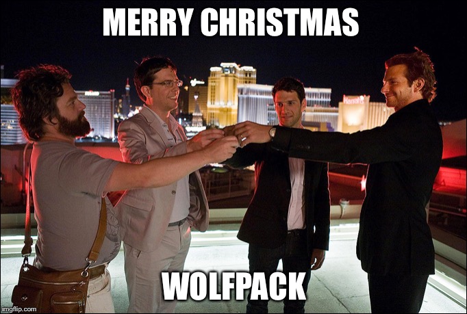 The Hangover Cheers | MERRY CHRISTMAS; WOLFPACK | image tagged in the hangover cheers | made w/ Imgflip meme maker