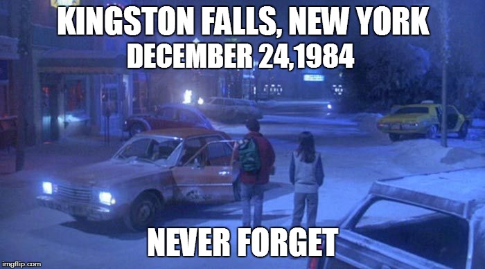 Remember Kingston Falls  | KINGSTON FALLS, NEW YORK; DECEMBER 24,1984; NEVER FORGET | image tagged in gremlins,christmas,never forget | made w/ Imgflip meme maker