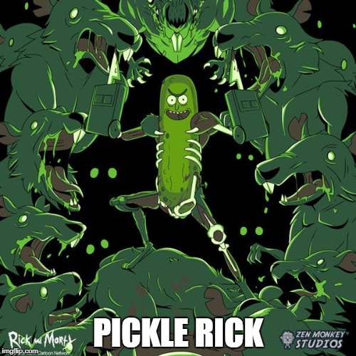 Pickle Rick | PICKLE RICK | image tagged in pickle rick | made w/ Imgflip meme maker