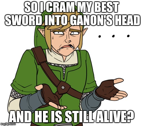 Ganon's head | SO I CRAM MY BEST SWORD INTO GANON'S HEAD; AND HE IS STILL ALIVE? | image tagged in link,legend of zelda,ganondorf | made w/ Imgflip meme maker
