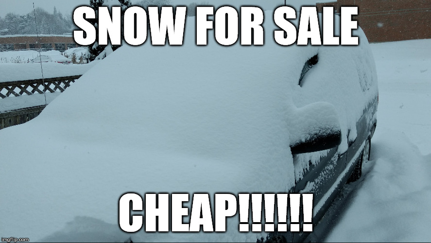 Snow for Sale in Orillia | SNOW FOR SALE; CHEAP!!!!!! | image tagged in snow,cheap,for sale,orillia,ontario,canada | made w/ Imgflip meme maker