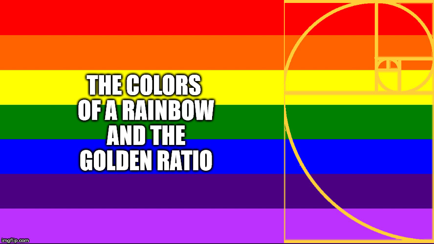 The colors of a rainbow and the Golden Ratio. - Imgflip