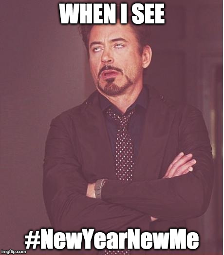 Happy New Year | WHEN I SEE; #NewYearNewMe | image tagged in memes,face you make robert downey jr,happy new year,new year,new me | made w/ Imgflip meme maker