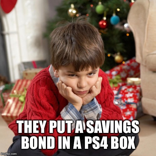 THEY PUT A SAVINGS BOND IN A PS4 BOX | made w/ Imgflip meme maker