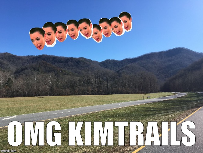 OMG KIMTRAILS | image tagged in omg kim trails | made w/ Imgflip meme maker