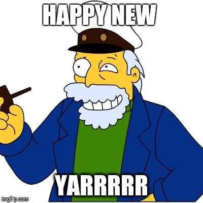 Happy New Yarr | HAPPY NEW; YARRRRR | image tagged in memes,funny,simpsons | made w/ Imgflip meme maker
