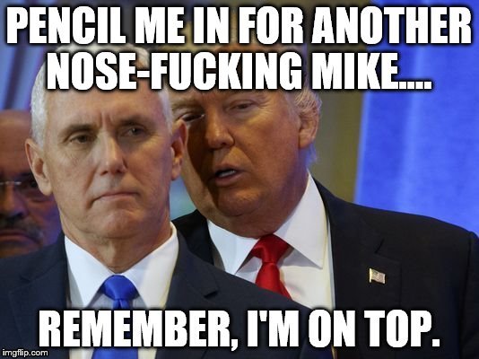 Brown Noser Pence | image tagged in trump,pence,republicans,ass kissers | made w/ Imgflip meme maker