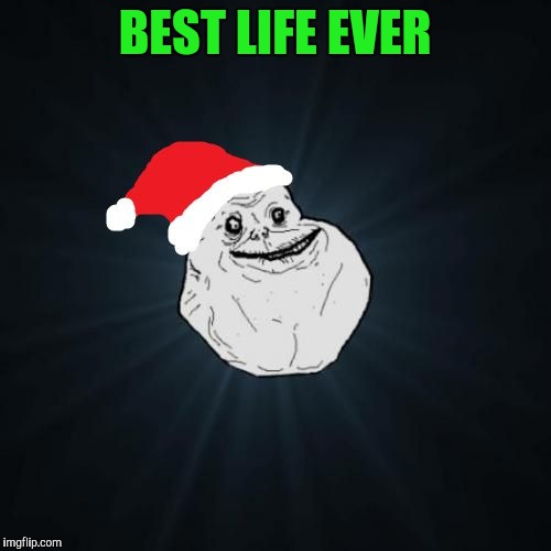 BEST LIFE EVER | made w/ Imgflip meme maker