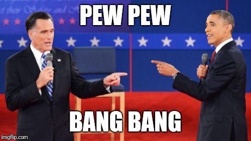 Obama Romney Pointing |  PEW PEW; BANG BANG | image tagged in memes,obama romney pointing | made w/ Imgflip meme maker