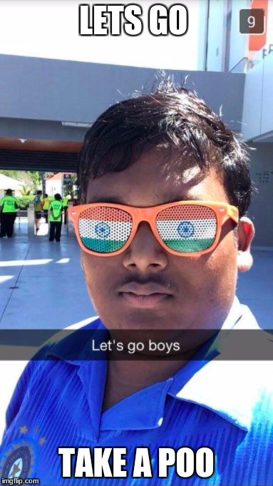 lets go boys indian | LETS GO; TAKE A POO | image tagged in lets go boys indian | made w/ Imgflip meme maker