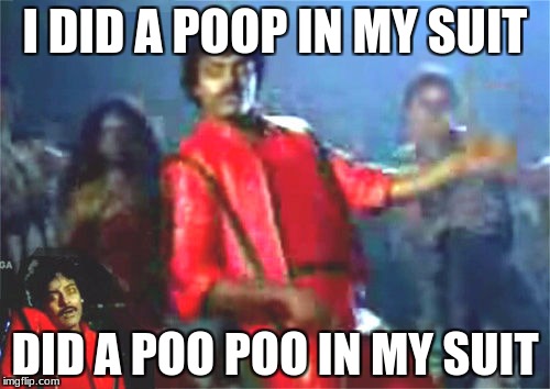 Indian Michael Jackson  | I DID A POOP IN MY SUIT; DID A POO POO IN MY SUIT | image tagged in indian michael jackson | made w/ Imgflip meme maker