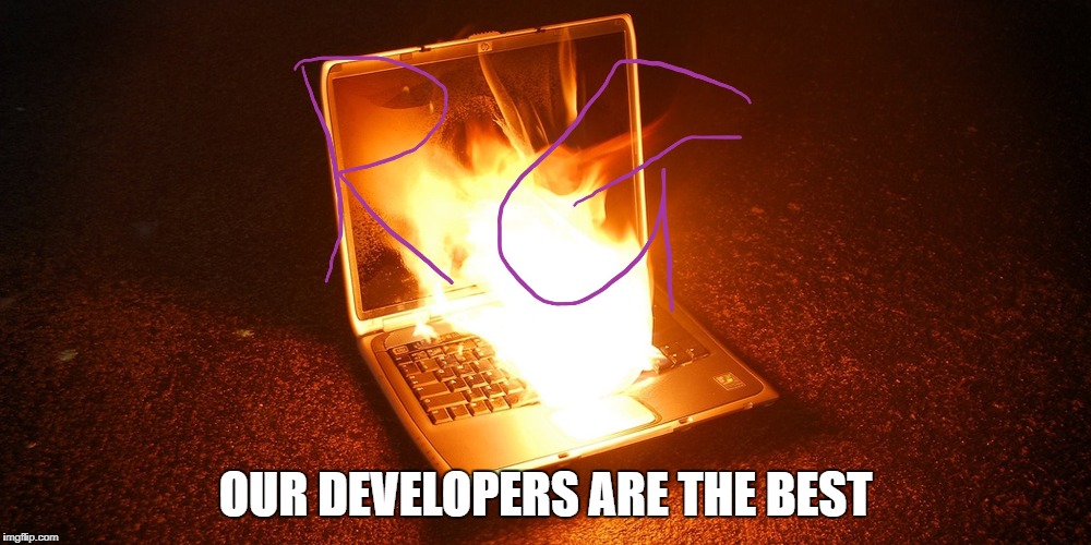 OUR DEVELOPERS ARE THE BEST | made w/ Imgflip meme maker