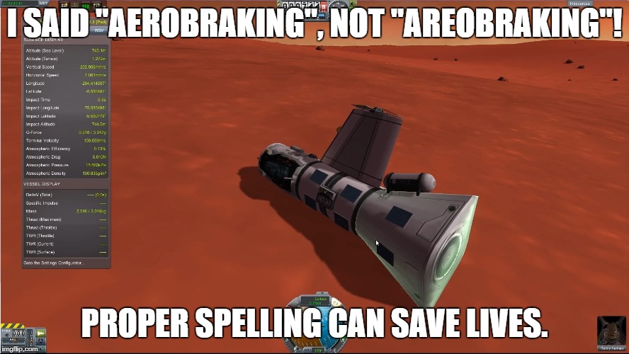 I SAID "AEROBRAKING", NOT "AREOBRAKING"! PROPER SPELLING CAN SAVE LIVES. | made w/ Imgflip meme maker