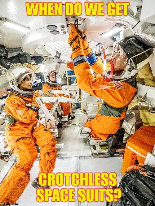 Orange Space Suit | WHEN DO WE GET; CROTCHLESS SPACE SUITS? | image tagged in orange space suit | made w/ Imgflip meme maker
