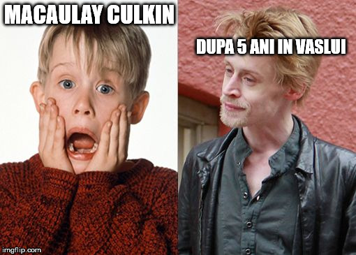 before and after | MACAULAY CULKIN; DUPA 5 ANI IN VASLUI | image tagged in before and after | made w/ Imgflip meme maker