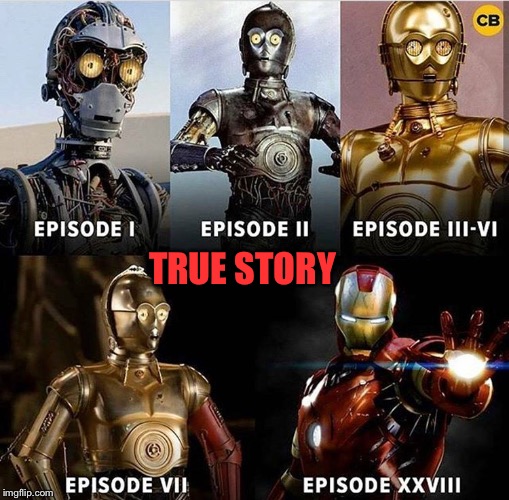 From rags to riches-The C3PO journey | TRUE STORY | image tagged in memes,star wars,c3po,iron man | made w/ Imgflip meme maker