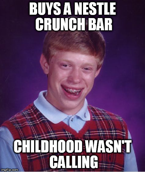 Bad Luck Brian Meme | BUYS A NESTLE CRUNCH BAR; CHILDHOOD WASN'T CALLING | image tagged in memes,bad luck brian | made w/ Imgflip meme maker