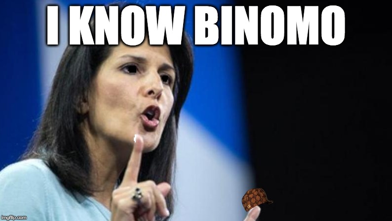 I KNOW BINOMO | image tagged in memes | made w/ Imgflip meme maker