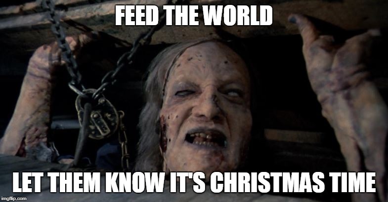 FEED THE WORLD; LET THEM KNOW IT'S CHRISTMAS TIME | image tagged in memes,holiday spirit | made w/ Imgflip meme maker
