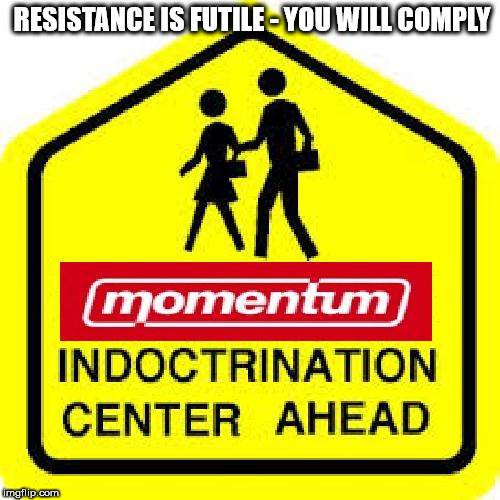 Momentum - resistance is futile | RESISTANCE IS FUTILE - YOU WILL COMPLY | image tagged in momentum logo,corbyn pm,communist socialist,party of hate,mcdonnell,anti royal | made w/ Imgflip meme maker